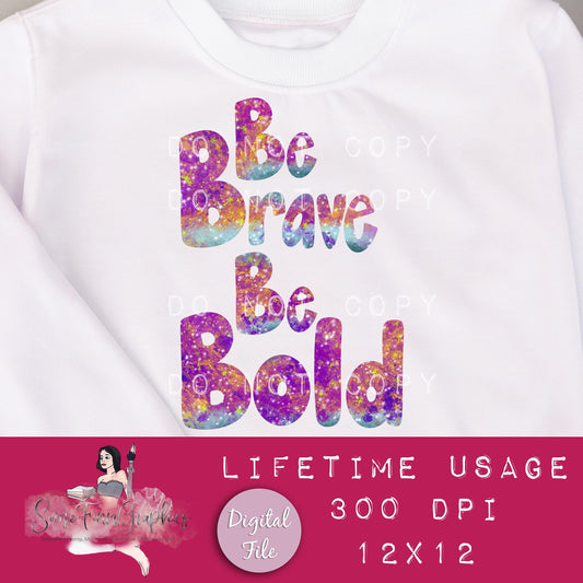 Be Brave Be Bold Sublimation Graphic